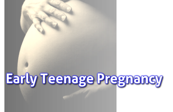 Early Teenage Pregnancy